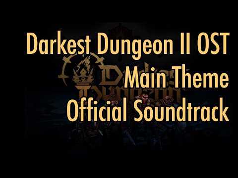 Darkest Dungeon II OST - "Main Theme" (2023) HQ Official