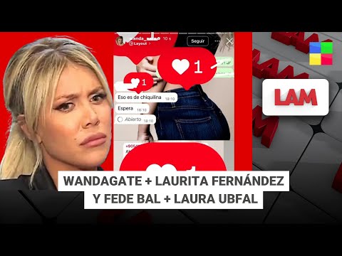 WANDAGATE + LAURITA FERNÁNDEZ Y FEDE BAL + LAURA UBFAL #LAM | Programa completo (21/01/26)