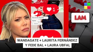 Download lagu WANDAGATE   LAURITA FERNÁNDEZ Y FEDE BAL   LAURA UBFAL #LAM | Programa completo (21/01/26) mp3