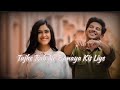 Tujhe Rab Ne Banaya Kis Liye | (S+R) | Old Is Gold | Hindi Song | Bollywood Song |