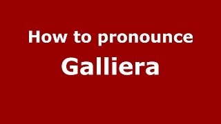 How to pronounce Galliera