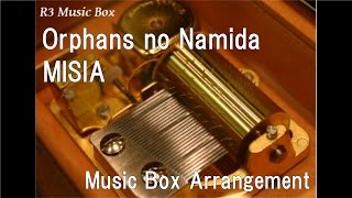 Orphans no Namida/MISIA [Music Box] (Anime "Mobile Suit Gundam: Iron-Blooded Orphans" ED)