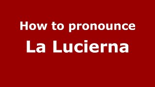 How to pronounce La Lucierna