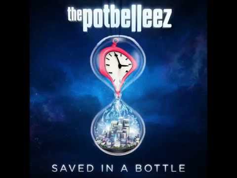 The Potbelleez - Saved In a Bottle