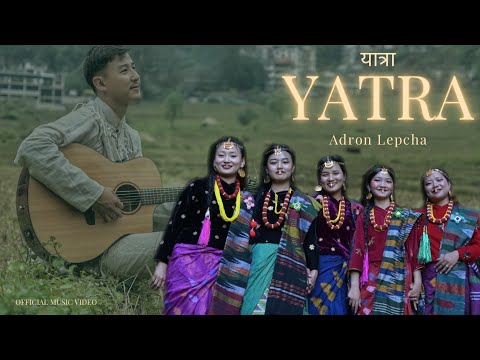 YATRA || यात्रा || ADRON LEPCHA || OFFICIAL MUSIC VIDEO