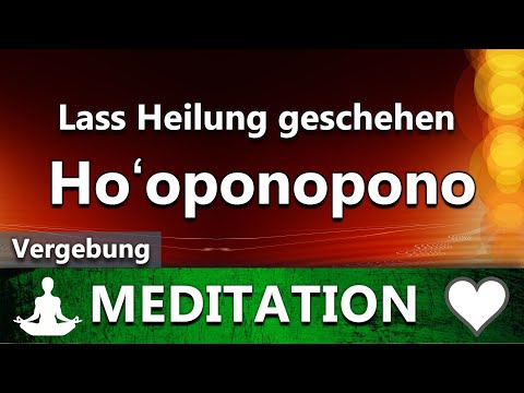 Ho'oponopono - Let Healing Happen | Guided Meditation | Forgiveness