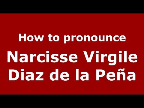 How to pronounce Narcisse Virgile Diaz de la Peña (French/France) - PronounceNames.com