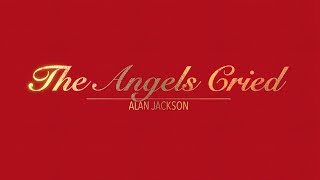THE ANGELS CRIED WITH LYRICS BY ALAN JACKSON WITH ALISON KRAUSS   HD 1080p