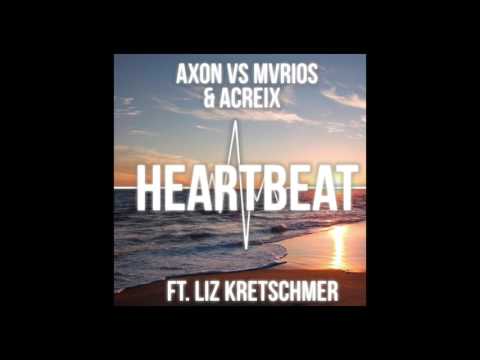 "Heart Beat" feat. Liz Kretschmer - Axon Vs MVRIOS & Acreix -