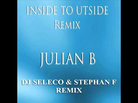 Julian B - Inside To Outside (Dj Seleco & Stephan F Remix)