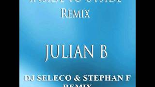 Julian B - Inside To Outside (Dj Seleco & Stephan F Remix)