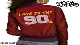 Mack Wilds - Love In The 90z [Clean Edit]