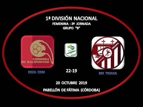DEZA CBM vs BM TRIANA 1ª DIVISIÓN NACIONAL FEMENINO GRUPO "B" 3ª JORNADA 20-10-19.