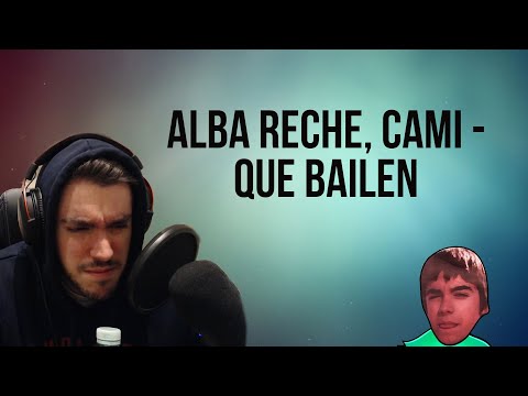 REACCIÓN A | ALBA RECHE, CAMI - QUE BAILEN (OFFICIAL VIDEO)