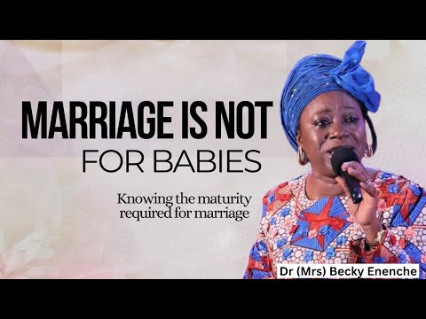 marriage is not for babies // Dr(Mrs) Becky Enenche #dunamis #marriage #relationship