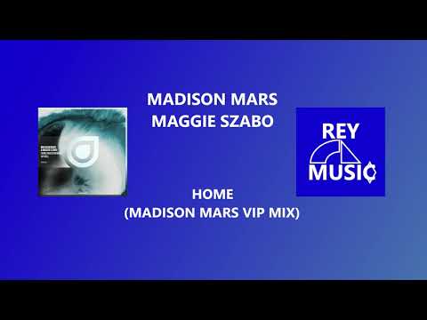 Madison Mars, Maggie Szabo - Home (Madison Mars VIP Mix)