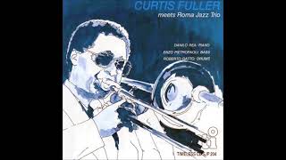 Curti̲s̲ F̲u̲l̲l̲e̲r – C̲u̲r̲t̲i̲s̲ F̲u̲l̲l̲e̲r̲ Meets Rma J̲a̲z̲z Tri̲o̲ (1̲9̲8̲2̲)̲