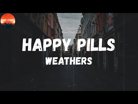 Weathers - Happy Pills (Lyrics) | I'm happy all the time