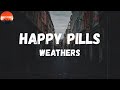 Weathers Happy Pills Lyrics I M Happy All The Time