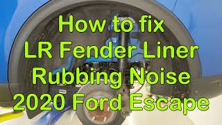 2020 Ford Escape how to fix loose fender liner rubbing tire noise repair left rear wheel well strap