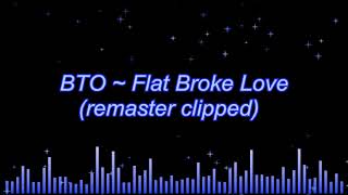 BTO ~ Flat Broke Love (remaster clipped)