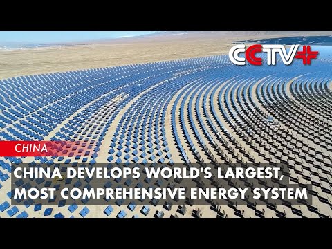 China Develops World's Largest, Most Comprehensive Energy System
