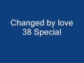 Changed by love - 38 Special.wmv