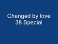 Changed by love - 38 Special.wmv 