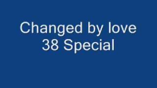 Changed by love - 38 Special.wmv