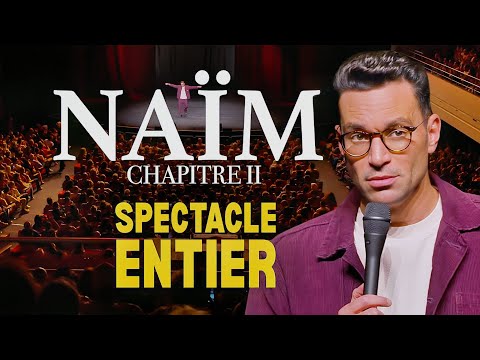 Naïm - Chapitre II - Spectacle en entier
