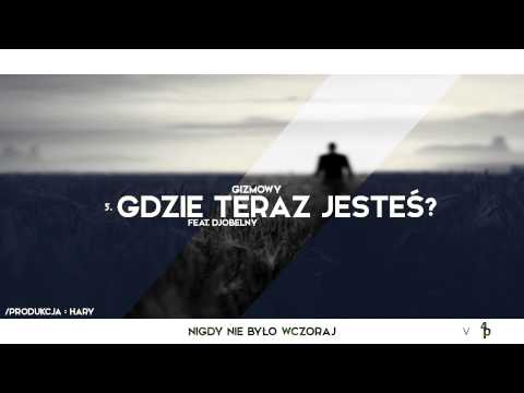 5.Gizmowy/Hary - Gdzie Teraz Jesteś? (gość.Djobelny)