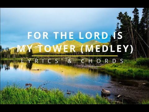 FOR THE LORD IS MY TOWER (MEDLEY) Lyrics & Chords - Steve Kuban