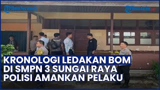 Teror Bom Rakitan di SMPN 3 Sungai Raya, Pelaku Langsung Diringkus Polisi Usai Picu Ledakan
