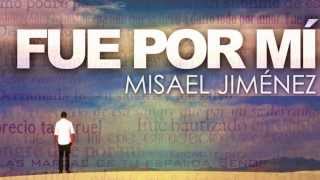 Misael Jimenez - Fue Por Mí (Oficial)