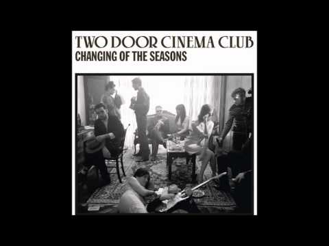 Changing Of The Seasons - Two Door Cinema Club (Audio)