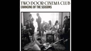 Changing Of The Seasons - Two Door Cinema Club (Audio)