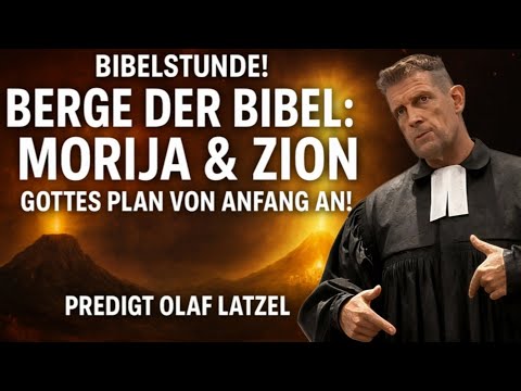 Bibelstunde! ⛰️ Berge der Bibel und Ihre Botschaft: Morija & Zion! Gottes Plan! Predigt Olaf Latzel 