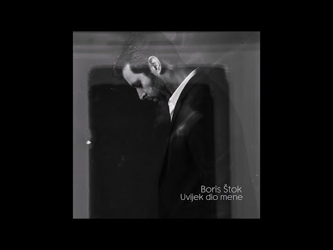Boris Stok - Uvijek dio mene