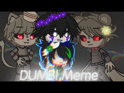 DUMB! Meme (⚠️ TW: FLASHING COLORS ⚠️) Fnac 3 Au