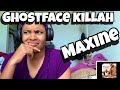 GHOSTFACE KILLAH “ MAXINE “ FT RAEKWON “ REACTION