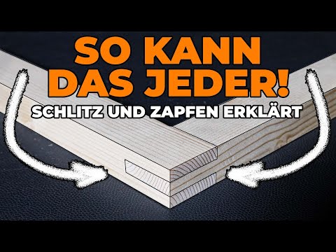 Schlitz und Zapfen Schritt für Schritt erklärt - so gelingt die Verbindung immer!