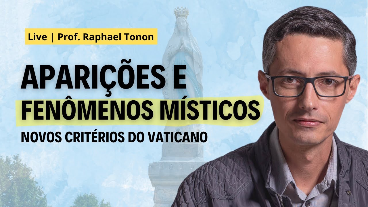 Aparições e fenômenos místicos: novos critérios do Vaticano para discernimento | Prof. Raphael Tonon