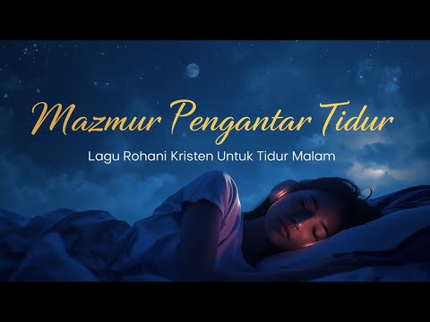 Lagu Rohani Kristen Pengantar Tidur Malam | Lagu Damai dan Tenang di Hadirat Tuhan 🌙🙏