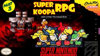 (Part 3) Super Koopa RPG: Here Comes The Koopa Bros! - Hack of SM RPG [SNES]