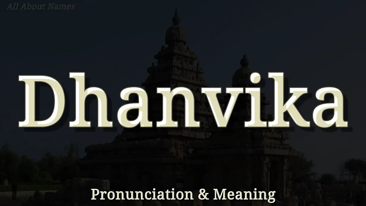 Dhanvika - Pronunciation and Meaning