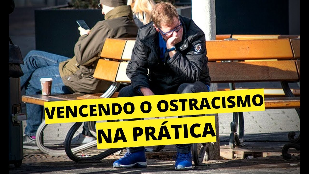 PASSO A PASSO PARA SAIR DO OSTRACISMO SOCIAL | Técnicas de socialização