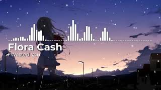 Nightcore - I Wasted You - Flora Cash