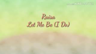 Raisa - Let Me Be (I Do) Lyrics