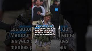 Inde : Violences dans l’État du Manipur
