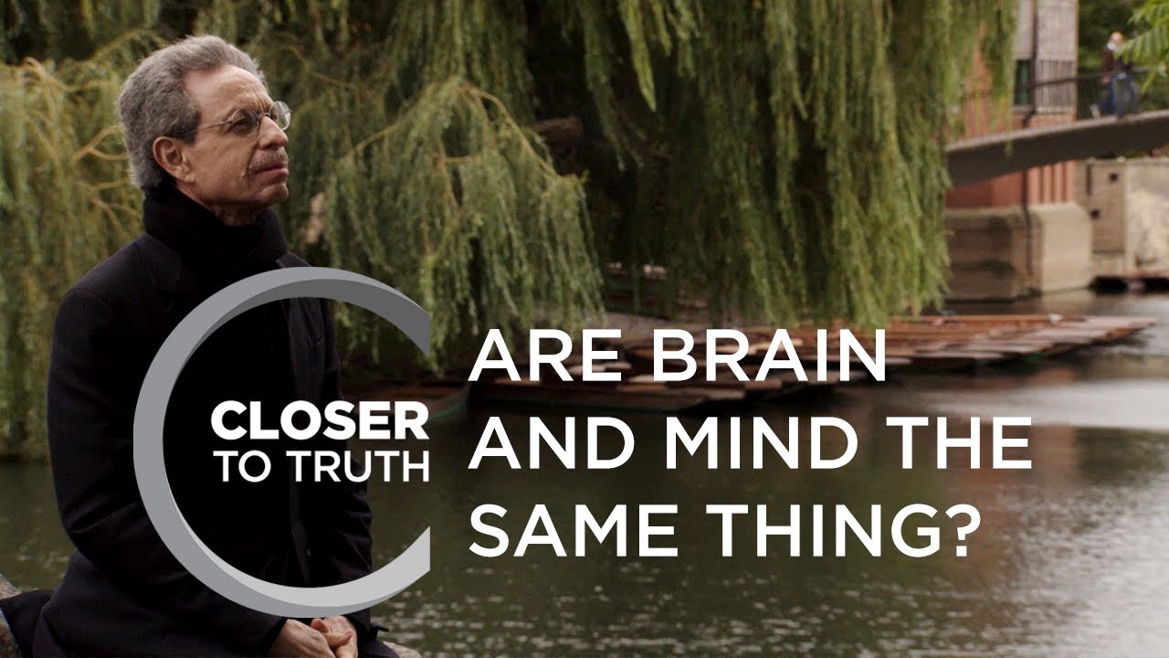 Are Brain and Mind the Same Thing? | Episode 1005 | Closer To Truth